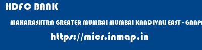 micr code of HDFC BANK MAHARASHTRA GREATER MUMBAI MUMBAI KANDIVALI EAST - GANPATI TOWERS HDFC BANK MAHARASHTRA GREATER MUMBAI MUMBAI KANDIVALI EAST - GANPATI TOWERS micr code